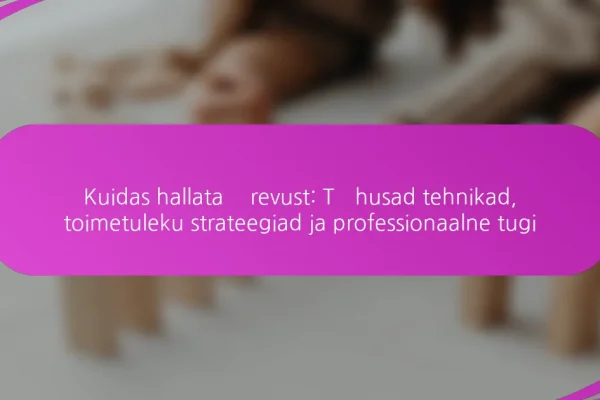 Kuidas hallata ärevust: Tõhusad tehnikad, toimetuleku strateegiad ja professionaalne tugi