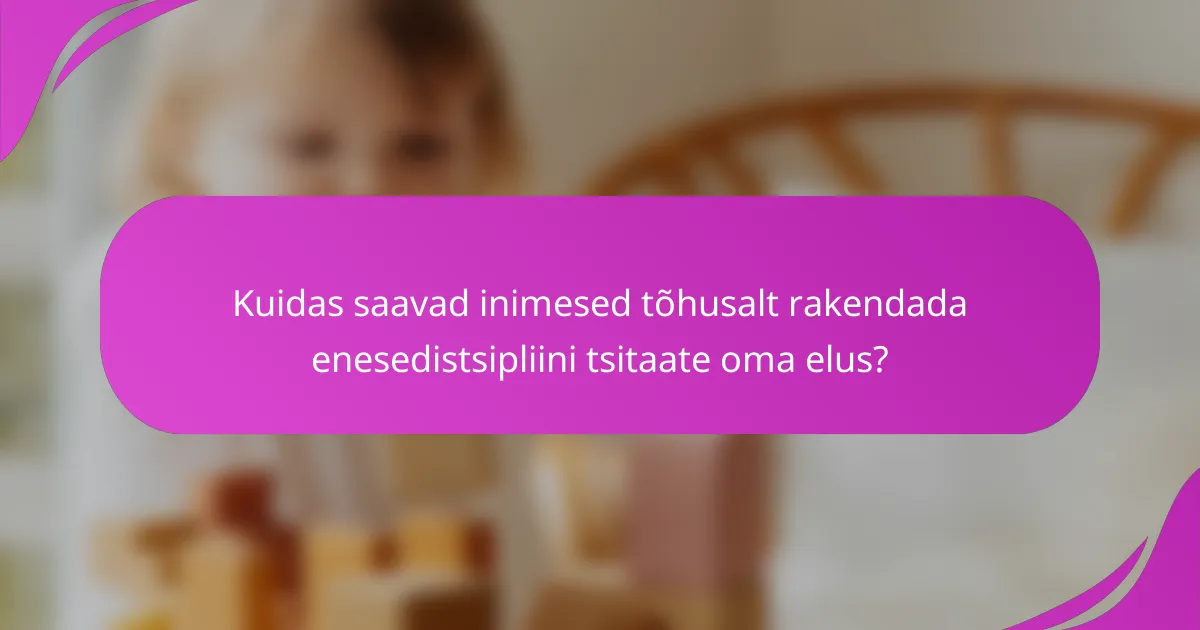 Kuidas saavad inimesed tõhusalt rakendada enesedistsipliini tsitaate oma elus?