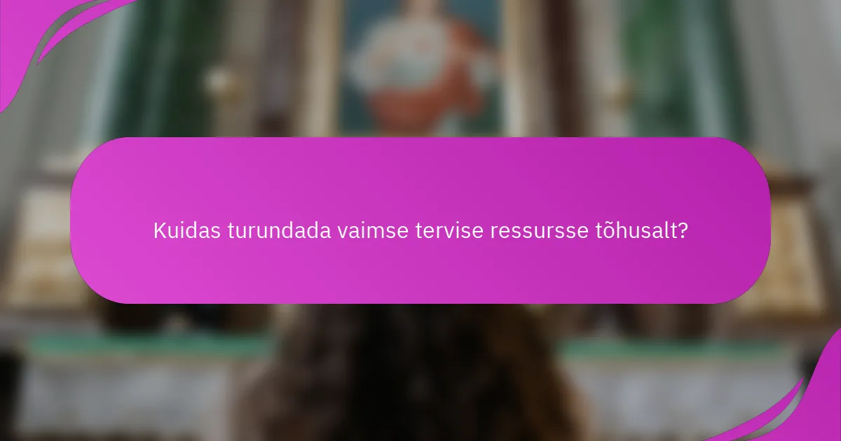 Kuidas turundada vaimse tervise ressursse tõhusalt?