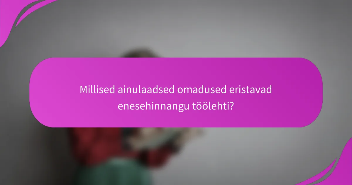 Millised ainulaadsed omadused eristavad enesehinnangu töölehti?