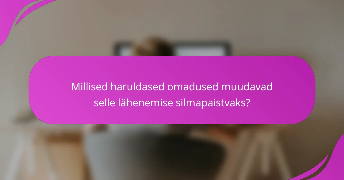 Millised haruldased omadused muudavad selle lähenemise silmapaistvaks?
