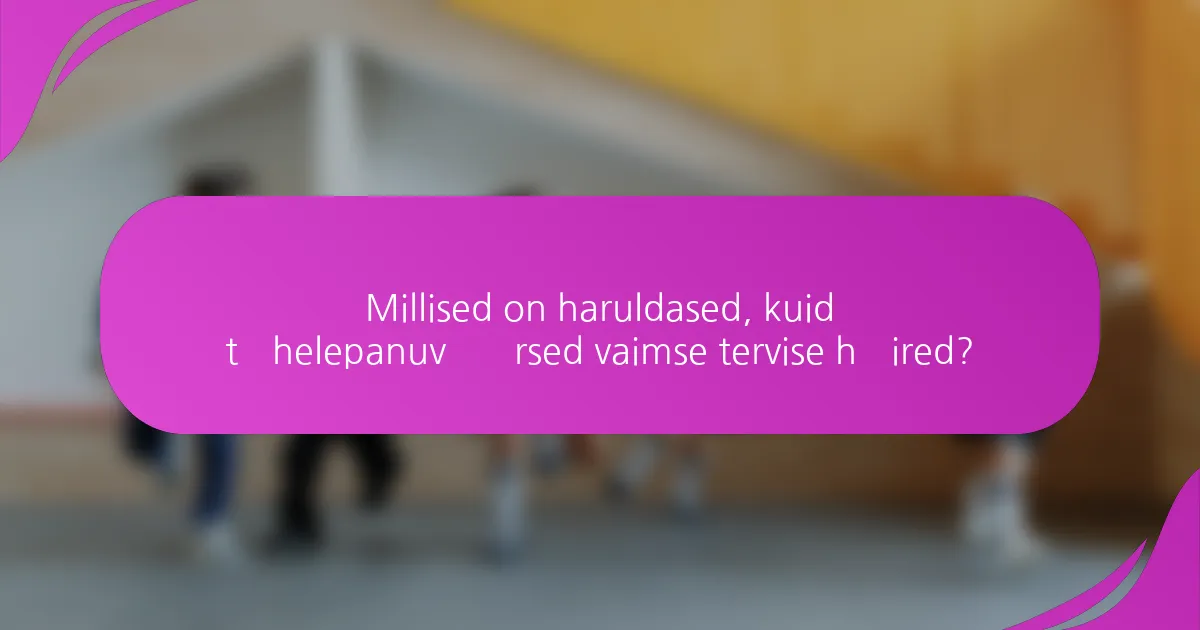 Millised on haruldased, kuid tähelepanuväärsed vaimse tervise häired?