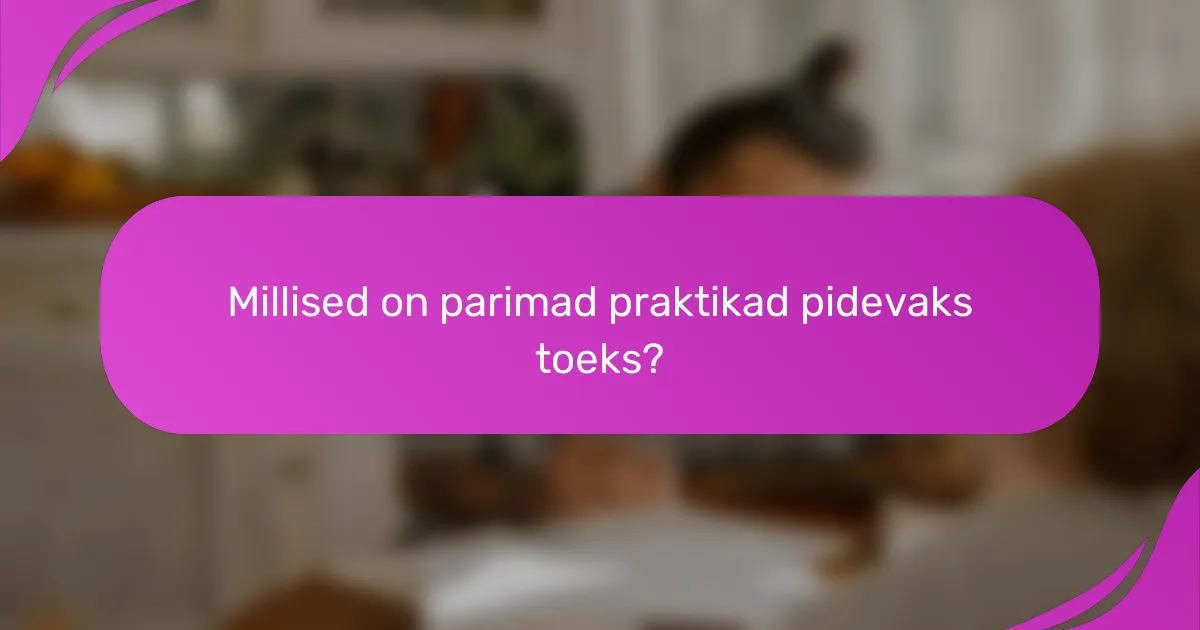 Millised on parimad praktikad pidevaks toeks?