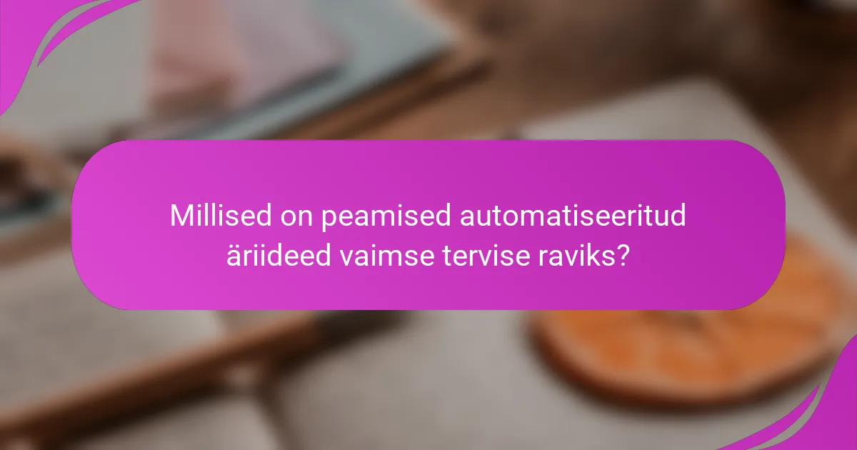 Millised on peamised automatiseeritud äriideed vaimse tervise raviks?