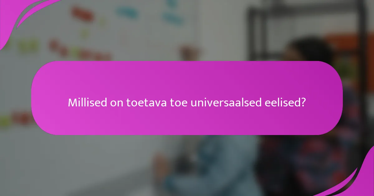 Millised on toetava toe universaalsed eelised?