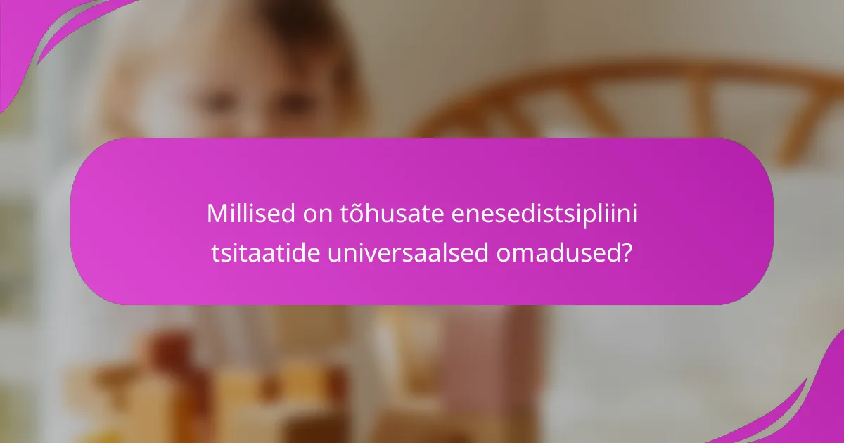 Millised on tõhusate enesedistsipliini tsitaatide universaalsed omadused?