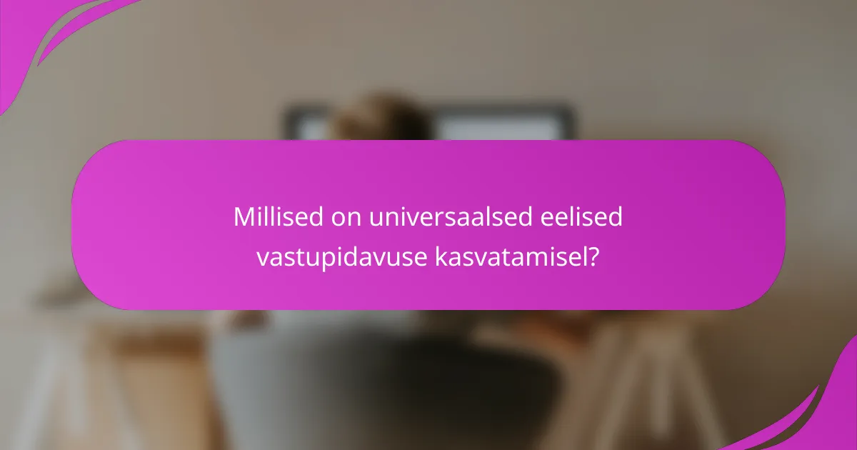 Millised on universaalsed eelised vastupidavuse kasvatamisel?