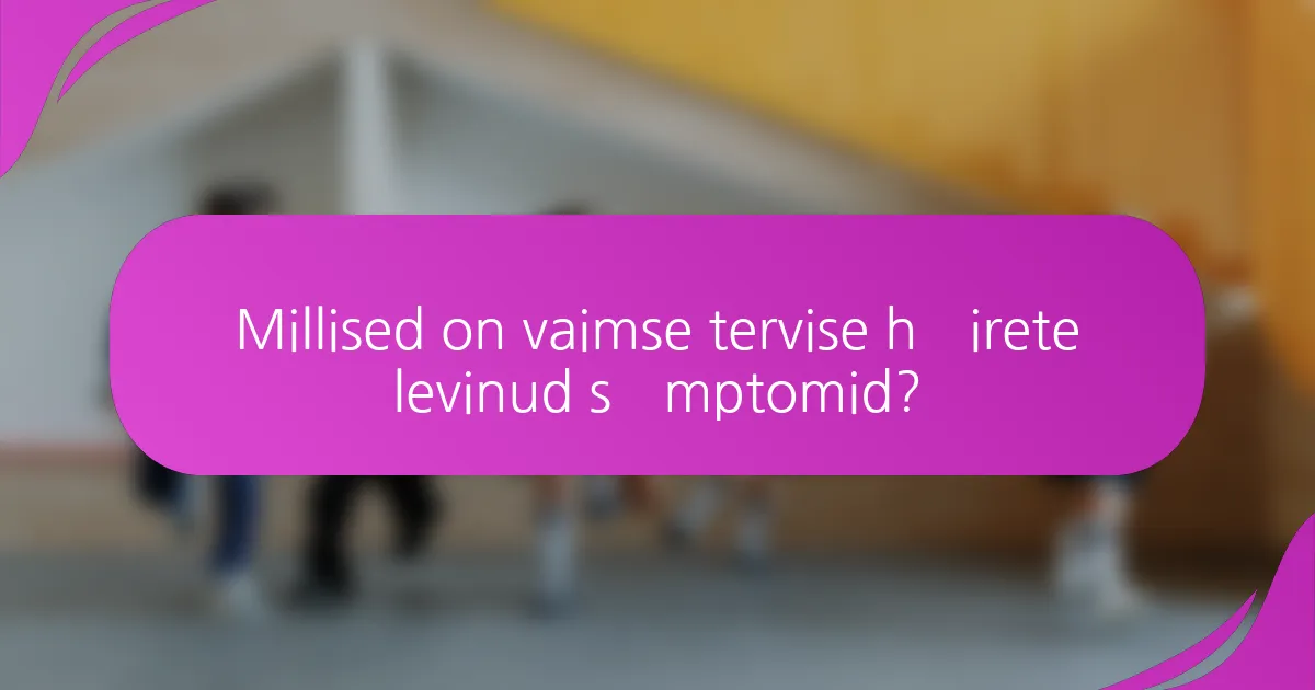 Millised on vaimse tervise häirete levinud sümptomid?