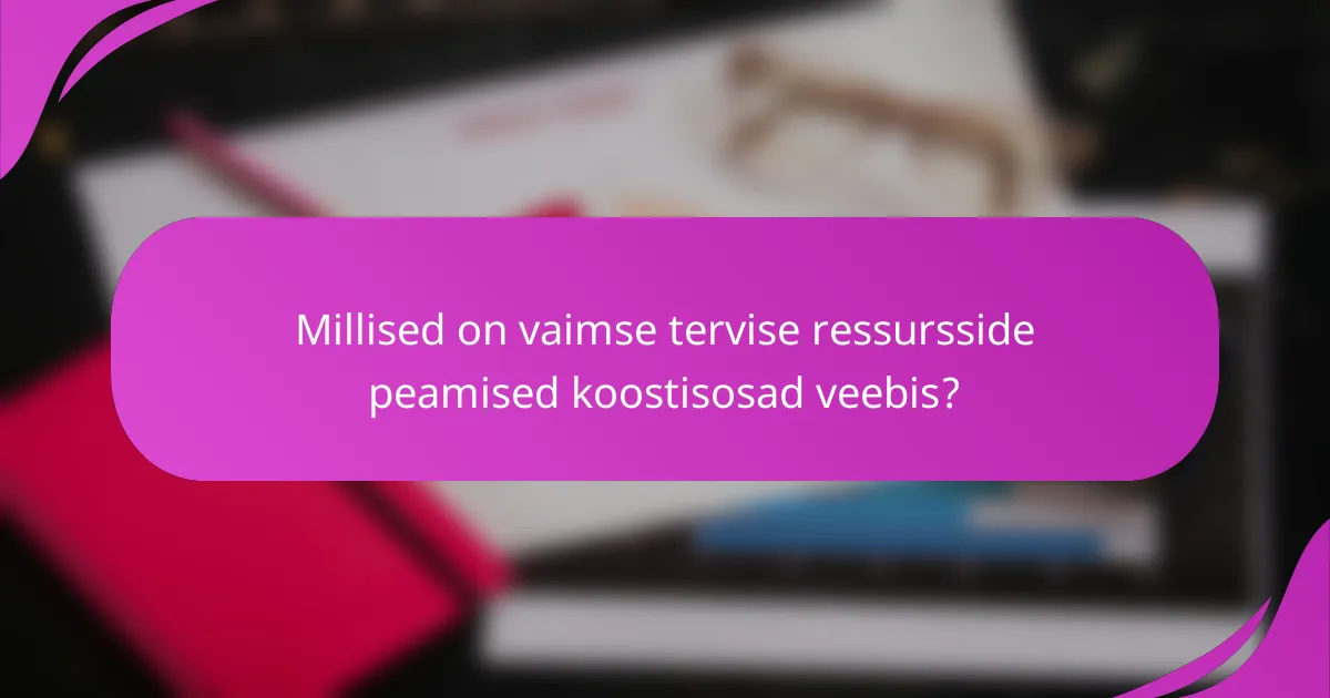 Millised on vaimse tervise ressursside peamised koostisosad veebis?