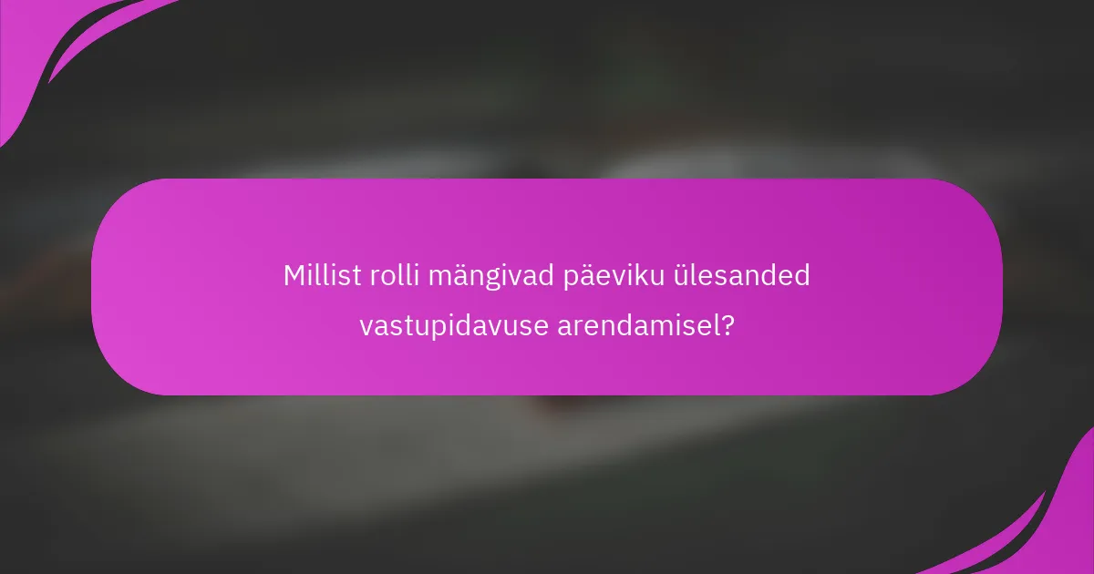 Millist rolli mängivad päeviku ülesanded vastupidavuse arendamisel?
