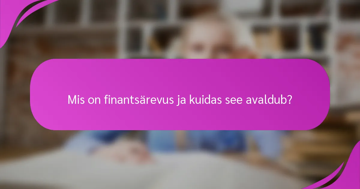 Mis on finantsärevus ja kuidas see avaldub?