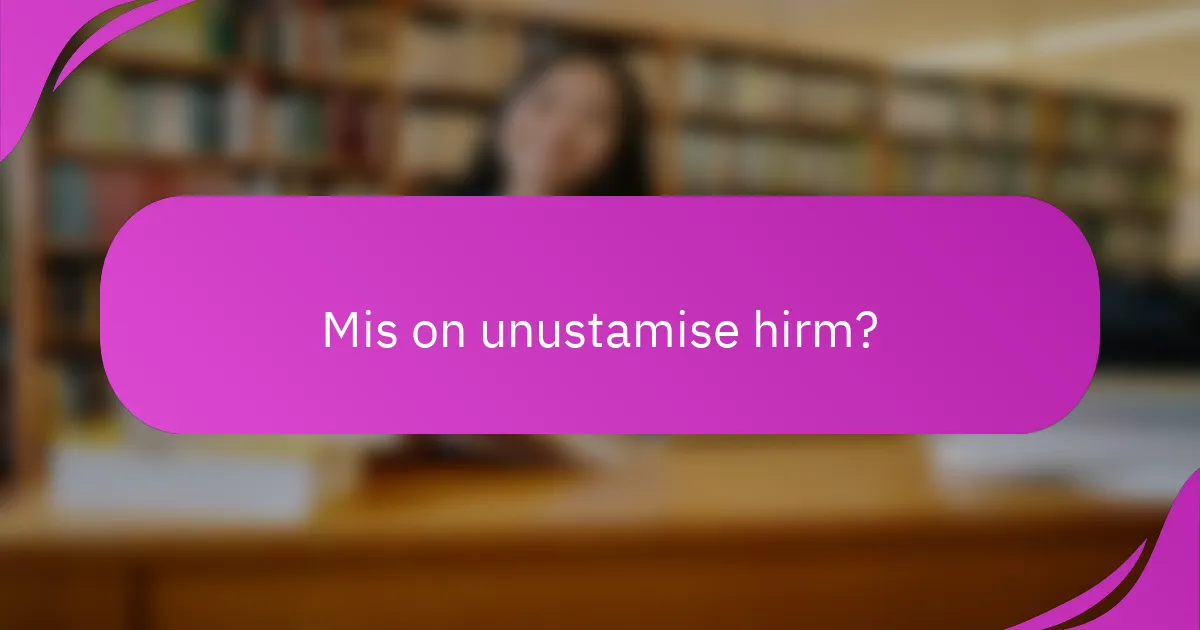 Mis on unustamise hirm?