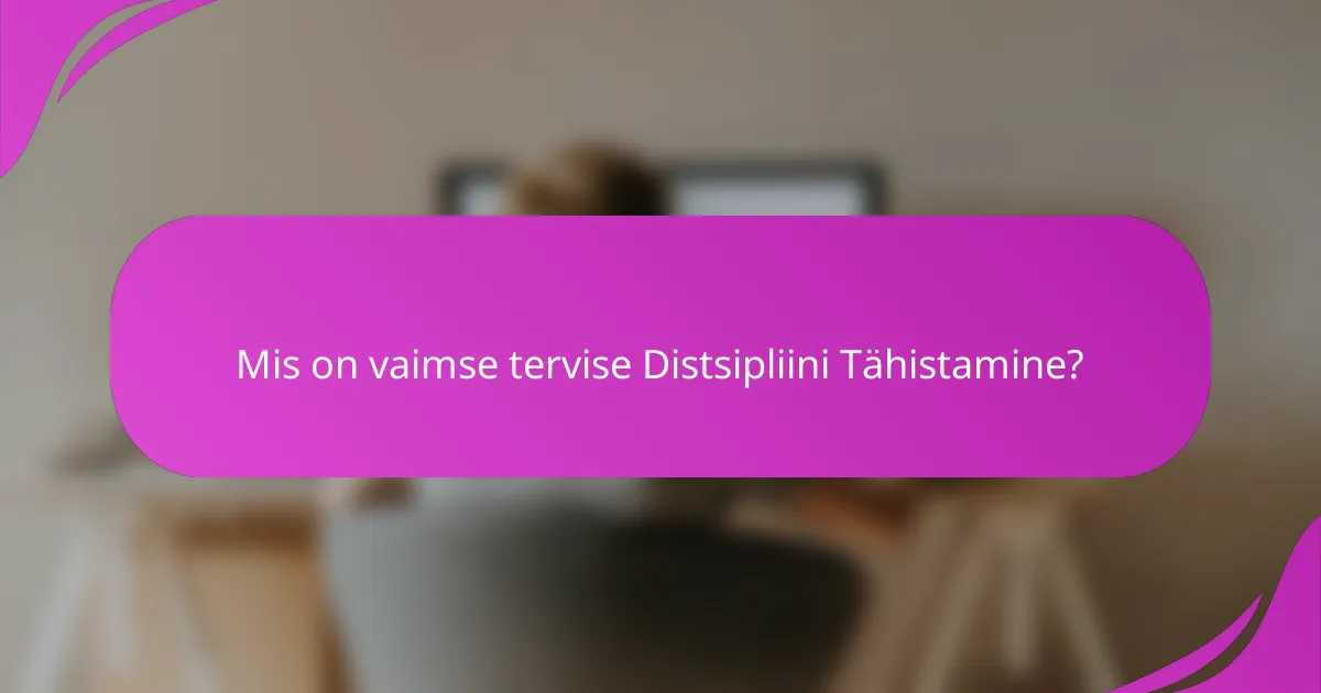 Mis on vaimse tervise Distsipliini Tähistamine?